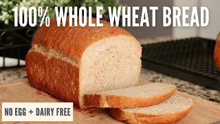 Easy Soft 100 Whole Wheat Bread  No Egg amp Dairy Free  Vegan amp Vegetarian [upl. by Yur]