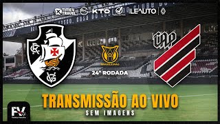 TRANSMISSÃO AO VIVO  VASCO 2 X 1 ATHLETICOPR  24ª RODADA DO CAMPEONATO BRASILEIRO [upl. by Rutra]