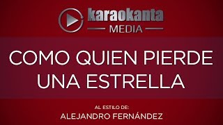 Karaokanta  Alejandro Fernández  Como quien pierde una estrella [upl. by Finley897]