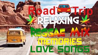 ROAD TRIP REGGAE NONSTOP SONGS  REGGAE REMIX SONGS  MEMORIES REGGAE LOVE SONGS [upl. by Adroj]