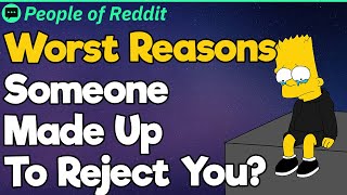 Worst Reasons Someone Made Up To Reject You [upl. by Myrilla592]