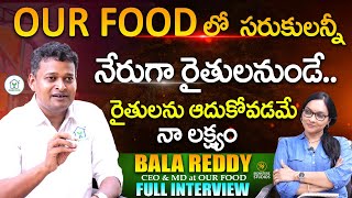 Our Food Founder Bala Reddy Full Interview SignatureStudiostv OURFOODPRIVATELIMITEDAgritech1 [upl. by Allez59]