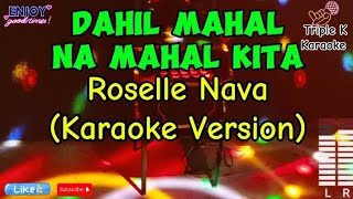 Dahil Mahal na Mahal Kita  Roselle Nava Karaoke Version TripleKKaraoke [upl. by Jona]