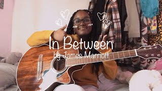 in between by james marriott a cover [upl. by Arretnahs365]