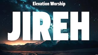 Elevation Worship  Jireh Lyrics Elevation Worship Hillsong UNITED Chris Tomlin [upl. by Lapointe]