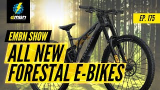 All New Forestal EMTB Range  EMBN Show Ep 175 [upl. by Hanna]