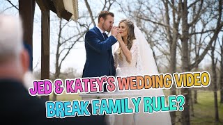 DUGGAR WEDDING Jed Duggar And Katey Wedding Video Break Family Rule [upl. by Gennaro257]