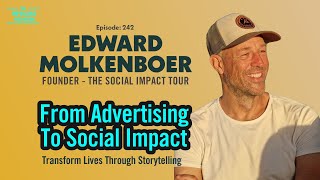 Ep 242 Transforming Lives Edwards Journey from Ads to Social Impact [upl. by Notsnarc730]