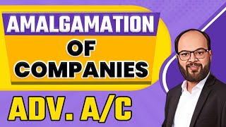 Amalgamation Of Companies  Advanced Accounting 12th  CA  Bcom  BBA  CS  CPA  MBA  ACCA [upl. by Ainolopa]