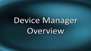 Device Manager Overview [upl. by Oluas]