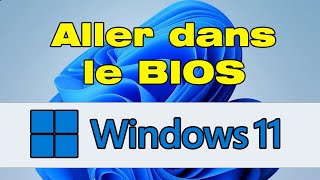 Comment aller dans le BIOS Windows 11 [upl. by Aidualk174]