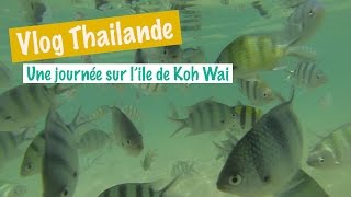 Vlog Thailande 4  Une journée sur Koh Wai [upl. by Cotterell]