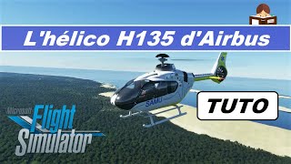 Lhélico GRATUIT H135 dAirbus  Vol de découverte  Une bonne surprise  MFS2020 046 [upl. by Tadio]