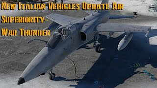 New Italian Vehicles in the Air Superiority Update  War Thunder [upl. by Hefter]