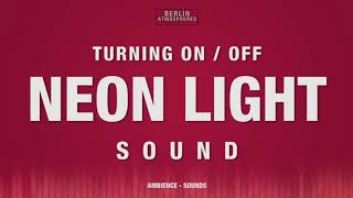 Turning on Neon Light SOUND EFFECT  Turning Off Neon Light SOUNDS Neon Licht SFX [upl. by Joung]