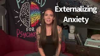 Externalizing Anxiety [upl. by Anabelle]