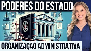 Direito Administrativo  Poderes do Estado e Organização Administrativa [upl. by Waechter652]