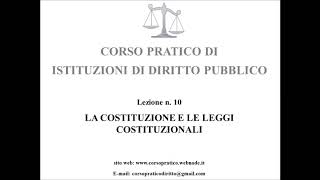 10 LA COSTITUZIONE E LE LEGGI COSTITUZIONALI [upl. by Emearg]