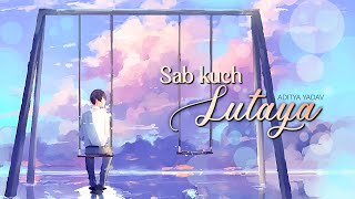 Sab Kuch Lutaya Full Video Sad Hindi Song 2016 Aditya Yadav Ft Jin Ariyas [upl. by Biegel291]