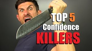 Top 5 Confidence KILLERS For Men amp How To Eliminate Them To Be MORE Confident [upl. by Freddi]