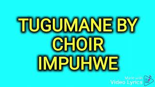 TUGUMANE BY CHOIR IMPUHWE [upl. by Yatnuahc]