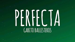 Gabito Ballesteros  Perfecta LetraLyrics [upl. by Aihcrop265]