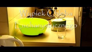 Wypiek Chleba Eucharystycznego [upl. by Lewap218]