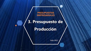 PRESUPUESTOS EMPRESARIALES  3 Presupuesto de Producción [upl. by Moya236]