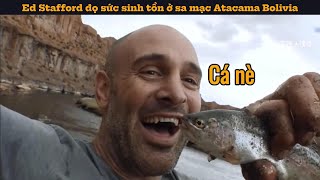 Ed Stafford thử thách bản thân ở sa mạc Atacama Bolivia [upl. by Hogue]