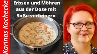 Erbsen und Möhren aus der Dose verfeinern und direkt mit Soße zubereiten [upl. by Ahsieyn401]