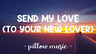 Send My Love To Your New Lover  Adele Lyrics 🎵 [upl. by Nylodnarb]