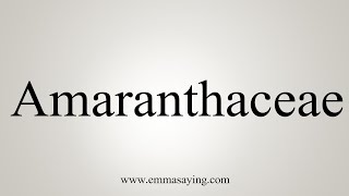 How To Say Amaranthaceae [upl. by Blain]