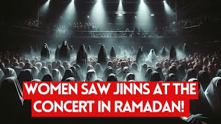 Women saw Jinns at the concert In Ramadan [upl. by Samau768]