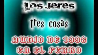 LOS JERE´S TRES COSAS [upl. by Hilary626]