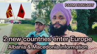 Albania 🇦🇱 amp Macedonia 🇲🇰 full enter Europe new country in Europe Parmhungary [upl. by Ajad]