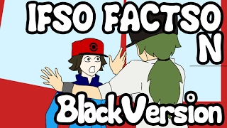 Ifso Factso N Pokemon Black [upl. by Nilra]