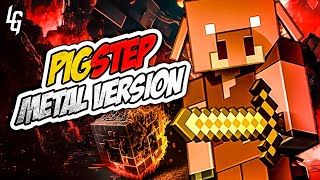 Minecraft  Pigstep🎵 Metal Version  Goes Harder [upl. by Nollahs199]