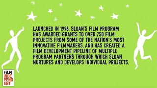 SLOAN FiLM PROGRAM  The Alfred P Sloan Foundation amp Film Independent [upl. by Enirehtakyram]