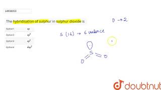 The hybridisation of sulphur in sulphur dioxide is [upl. by Brit]