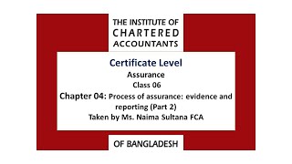 CL  Assurance Cha 4 Process of assurance evidence and reporting Part 02 Ms Naima Sultana FCA [upl. by Adnac]