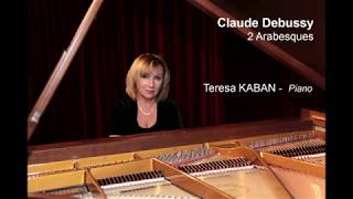 C Debussy  2 Arabesques  Teresa Kaban piano [upl. by Sapphera]