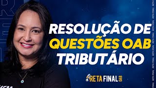 RETA FINAL OAB 40 Tributário  Resolução de Questões  Com Prof Renata Alcântara [upl. by Anaynek]