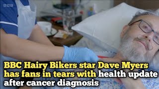 BBC Hairy Bikers star Dave Myers has fans in tears with health update after cancer diagnosis [upl. by Savick]