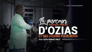 Le parcours presque parfait dOZIAS et ses leçons pour nous  Apôtres Roland Dalo [upl. by Donetta]