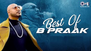 Best Of B Praak  Audio Jukebox  B Praak All New Songs 2023  B Praak Best Bollywood Sad Song [upl. by Cynarra]