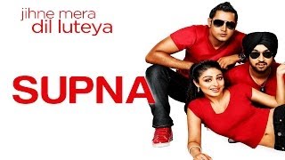 Supna  Video Song  Jihne Mera Dil Luteya  Gippy Grewal  Diljit Dosanjh  Yo Yo Honey Singh [upl. by Lucine]