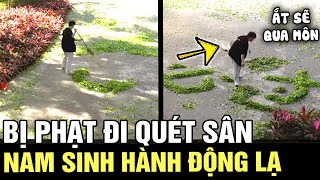 Bị phạt TRỰC NHẬT nam sinh VUI VẺ QUÉT LÁ thành dòng chữ ý nghĩa khiến cả trường xúc động  TÁM TV [upl. by Inaoj]