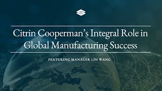 Citrin Coopermans Integral Role in Global Manufacturing Success [upl. by Yllut]