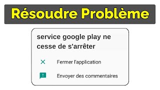 Résoudre le problème « Service Google Play s’arrête Systématiquement » sur Android [upl. by Swerdna]