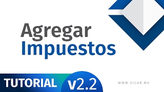 ¿Como Agregar Impuestos en SICAR Punto de Venta v22  SICARMX [upl. by Kreis]